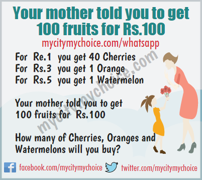 Your mother told you to get 100 fruits for Rs.100 - Whatsapp Puzzle