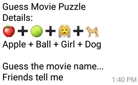 Guess Movie Puzzle Details: 🍎➕🎾➕👰➕🐕 Apple + Ball + Girl + Dog Guess the movie name... Friends tell me