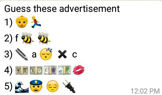 Guess these advertisement 1) 👵🏃 2) f 🐝 🐝 3) ✒ a 😴 ✖ c 4) 💴💵💷💶💋 5) 🌊👮 😔 🔌