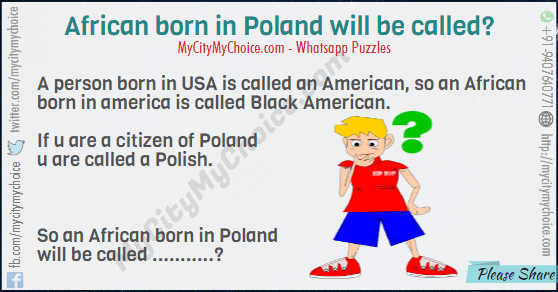A person born in USA is called an American, so an African born in america is called Black American. If u are a citizen of Poland u are called a Polish. So an African born in Poland will be called ...........?