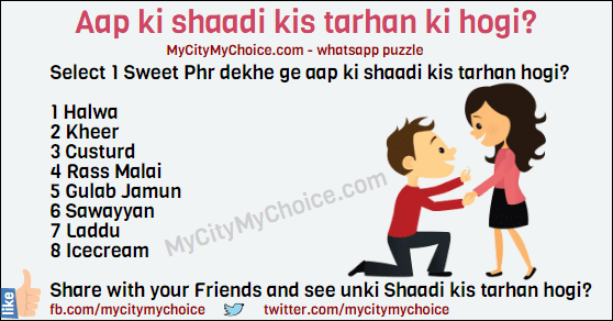 Select 1 Sweet Phr dekhe ge aap ki shaadi kis tarhan hogi? 1 Halwa 2 Kheer 3 Custurd 4 Rass Malai 5 Gulab Jamun 6 Sawayyan 7 Laddu 8 Icecream Share with your Friends and see unki Shaadi kis tarhan hogi?