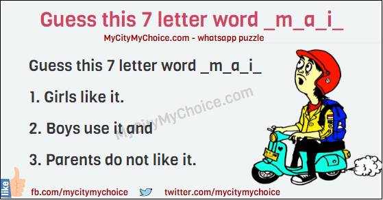 Guess this 7 letter word _m_a_i_ 1. Girls like it. 2. Boys use it and 3. Parents do not like it.