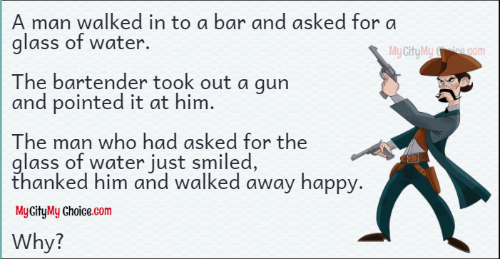 A man walked in to a bar and asked for a glass of water. The bartender took out a gun and pointed it at him. The man who had asked for the glass of water just smiled, thanked him and walked away happy. Why?